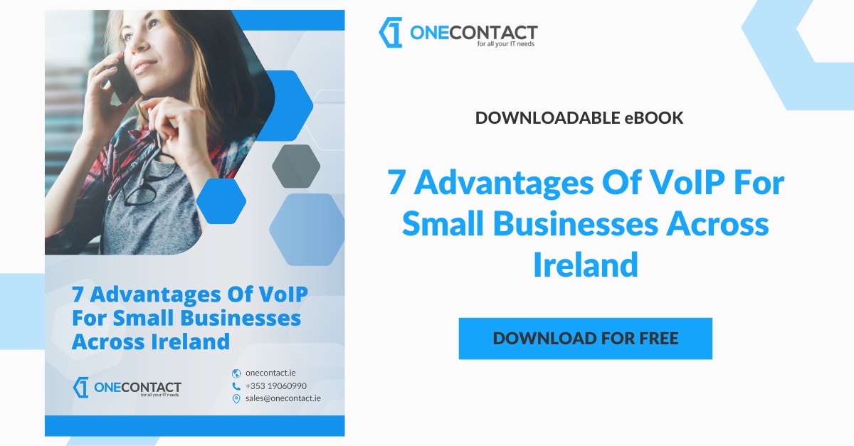 7 Advantages Of VoIP For Small Businesses Across Ireland - eBook - SM - One Contact