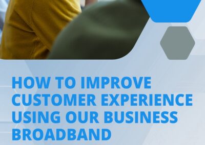 eBook – How To Improve Customer Experience Using Our Business Broadband