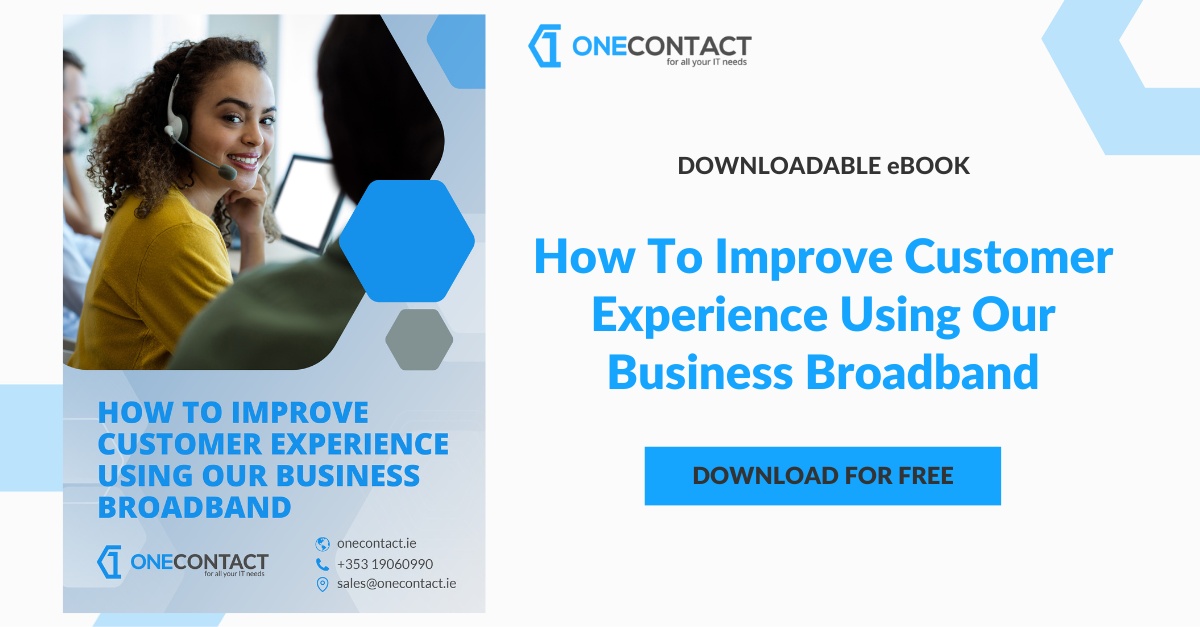 How To Improve Customer Experience Using Our Business Broadband - eBook - SM - One Contact